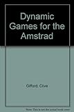 Dynamic games for your Amstrad