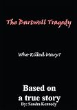 The Bartwell Tragedy Who Killed Mary?:Based on a True Story
