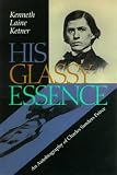 His Glassy Essence: An Autobiography of Charles Sanders Peirce (Vanderbilt Library of American Philosophy)