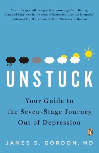 Unstuck: Your Guide to the Seven-Stage Journey Out of Depression by Gordon M.D., James S. (2009) Paperback