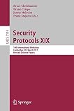 Security protocols XIX : 19th international workshop, Cambridge, UK, March 28-30, 2011, revised selected papers