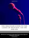 The Armchair Guide to the Ladies of Motown: The 50s and 60s