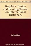 Graphics, design and printing terms : an international dictionary