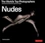 The World's Top Photographers: Nudes: And the Stories Behind Their Greatest Images