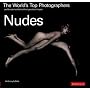 The World's Top Photographers: Nudes: And the Stories Behind Their Greatest Images