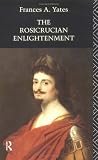 The Rosicrucian Enlightenment (Routledge Classics) (Routledge Classics (Paperback))