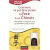 Comment ne pas faire perdre la face � un chinois ? : Petit guide � l'usage de ceux qui travaillent avec la Chine