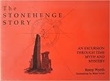 The Stonehenge story : an excursion through time, myth and mystery