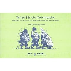 Witze f�r die Notentasche: Anekdoten, Witze und heitere Begebenheiten aus der Welt der Musik