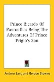 Prince Ricardo of Pantouflia
being the adventures of Prince Prigio's son