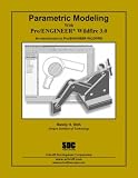 Parametric Modeling with Pro/ENGINEER Wildfire 3.0