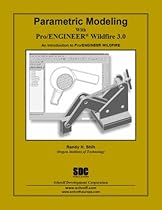 Parametric Modeling with Pro/ENGINEER Wildfire 3.0