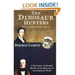 The Dinosaur Hunters: A True Story of Scientific Rivalry and the Discovery of the Prehistoric World