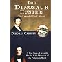 The Dinosaur Hunters: A True Story of Scientific Rivalry and the Discovery of the Prehistoric World