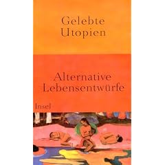 Gelebte Utopien: Alternative Lebensentw�rfe