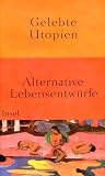 Gelebte Utopien: Alternative Lebensentw�rfe