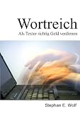 Wortreich - Als Texter richtig Geld verdienen (German Edition)