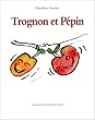 Trognon et P�pin