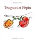 Trognon et P�pin