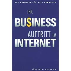Ihr Business-Auftritt im Internet - Der Ratgeber f�r alle Branchen