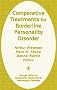 Comparative Treatments for Borderline Personality Disorder (Comparative Treatments for Psychological Disorders)