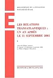 Les relations transatlantiques : un an apr�s le 11 septembre 2001 : Actes du colloque organis� les Samedi 7 et Dimanche 8 septembre 2002 au Palais d'Egmont (Bruxelles)