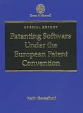 Patenting Software Under the EPC (Special Report Series)