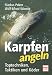 Karpfen angeln: Toptechniken, 