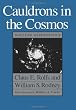 Cauldrons in the Cosmos: Nuclear Astrophysics (Theoretical Astrophysics)