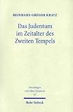 Das Judentum im Zeitalter des Zweiten Tempels - Reinhard Gr. Kratz