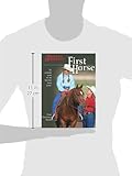 First Horse: The Complete Guide for the First-Time Horse Owner First Horse: The Complete Guide for the First-Time Horse Owner