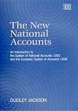 The New National Accounts: An Introduction to the System of National Accounts 1993 and the European System of Accounts 1995 (Elgar Monographs)
