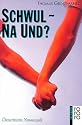 Schwul, na und?