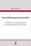 Verwaltungsprozessrecht: Zul�ssigkeit und Begr�ndetheit verwaltungsrechtlicher Verfahren