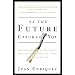 As the Future Catches You: How Genomics & Other Forces Are Changing Your Life, Work, Health & Wealth