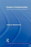 Russian Constitutionalism: Historical and Contemporary Development (Basees/Routledge Series on Russian and East European Studies)