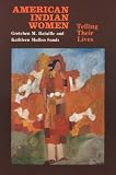 American Indian Women: Telling Their Lives (Bison Book)