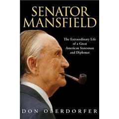 Senator Mansfield: The Extraordinary Life of a Great American Statesman and Diplomat
