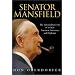 Senator Mansfield: The Extraordinary Life of a Great American Statesman and Diplomat