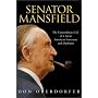 Senator Mansfield: The Extraordinary Life of a Great American Statesman and Diplomat