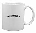 You betcha dupa I'm Polish! Mug