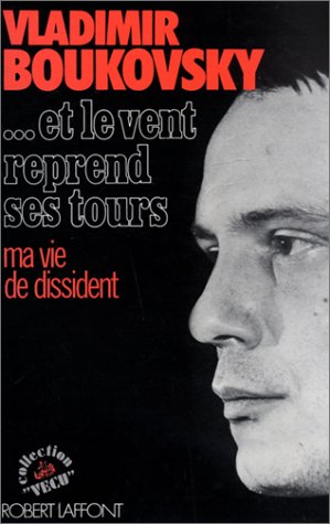 ...et le vent reprend ses tours : Ma vie de dissident