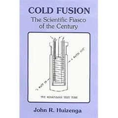 Cold Fusion: The Scientific Fiasco of the Century