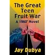 The Great Teen Fruit War, A 1960' Novel