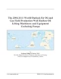 The 2006-2011 World Outlook for Oil and Gas Field Production Well Rodless Oil Lifting Machinery and Equipment Excluding Pumps