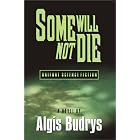 Some Will Not Die by Algis Budrys