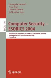 Computer Security - ESORICS 2004: 9th European Symposium on Research Computer Security, Sophia Antipolis, France, September 13-15, 2004. Proceedings (Lecture Notes in Computer Science)