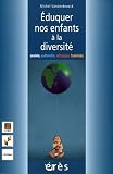 Eduquer nos enfants � la diversit� : Sociale, culturelle, ethnique, familiale...