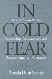 In Cold Fear: The Catcher in the Rye Censorship Controversies and Postwar American Character
