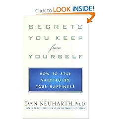 Secrets You Keep from Yourself: How to Stop Sabotaging Your Happiness